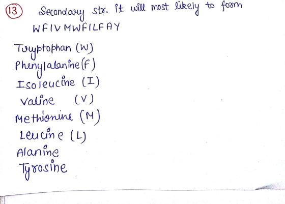 13 Secondary sto. it will most likely to form WFIV MWFILFAY Tryptophan (W) Phenylalanine (f) Isoleucine (I) valine (V) Methio