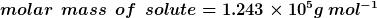 molar mass of solute = 1.243 x 10 g mol-1