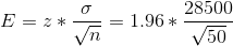 E = z * \frac{\sigma }{\sqrt{n}} = 1.96 *\frac{ 28500}{\sqrt{50}}