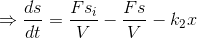 \Rightarrow \frac{ds}{dt}=\frac{Fs_{i}}{V}-\frac{Fs}{V}-k_{2}x