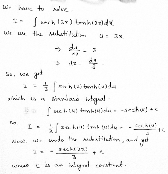 We have to solve I - s sech (3x) tank (3x) dx use the substitution We U = 3x du dx = 3 → dx= dur So, we get I 11 - نما sech (