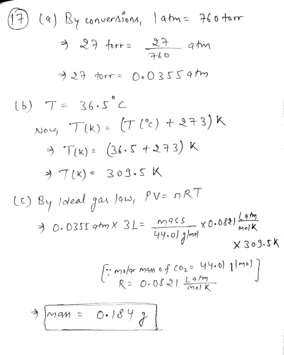 © (a) By conversions, lamma 760 torr 27 forra 27 am 760 = 27 torr = 0.0355 atm . (b) T = 36.5°C Nous, Tik) - (T l°c) + 273) K