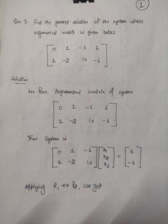 1 Que &- find the general solution of the eystem whose augemented ted mabix il given below. 1 - 6 6 1 10 -6 solution We hare,