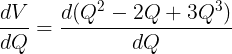 \large \frac{dV}{dQ} = \frac{d(Q^2 - 2Q + 3Q^3)}{dQ}