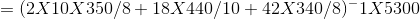 = (2X10X350/8 + 18X440/10 + 42X340/8) ^-1 X5300