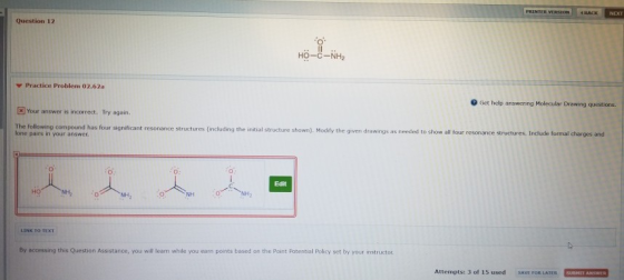 PRINTER VERSION BACK NEXT Question 12 HO-C-NH2 Practice Problem 02.62a Get help answering Molecular Drawing questions. Your a
