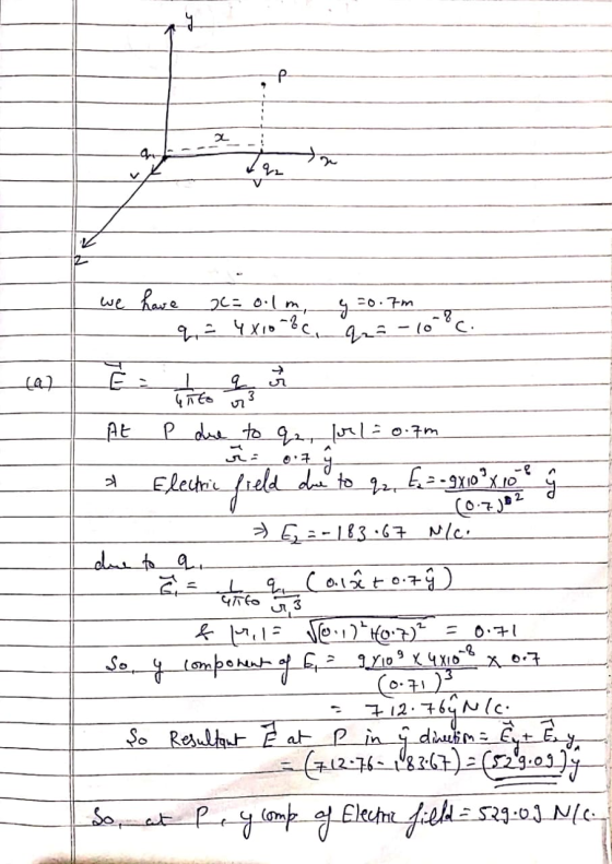 2 q q2 V we have 26= 0 lm 4X10-bc. g=0.7m -10-?c ca? 07 ds> - E GITE 3 LAE P due to q2, folo 7m. ña E = -9x10²x10 (0.7202 3)Ę