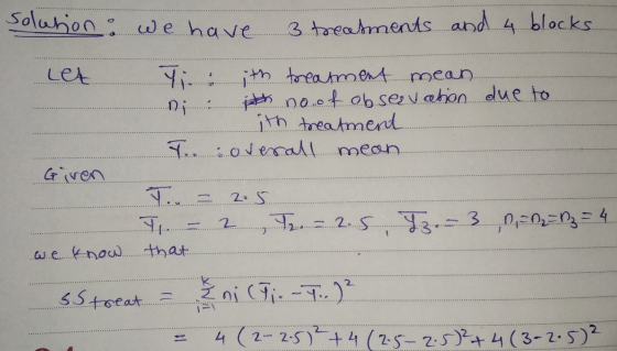 Solution . we have 3 treatments and blocks... Let. ... th treatment mean. ... th no of observation due to ith treatment T ove