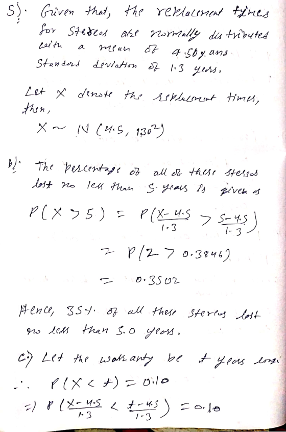 S Given that, the replacement times for Stedeos are normally distributed Leith of 4.50%. and Standard deviation of 1-3 years,