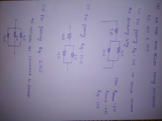 (b) wo have three resistor having resistances 512, 102 & 152 For Connect getting Req=112, we we should the following way Here