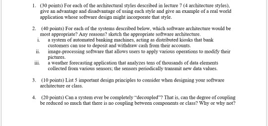 1. (30 points) For each of the architectural styles described in lecture 7 (4 architecture styles), give an advantage and dis