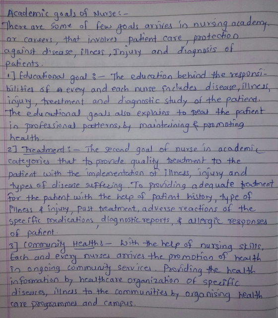 Academic goals of Nurse: - There are some of few goals arrives in nursing academy. or careers, that involves patient care pro