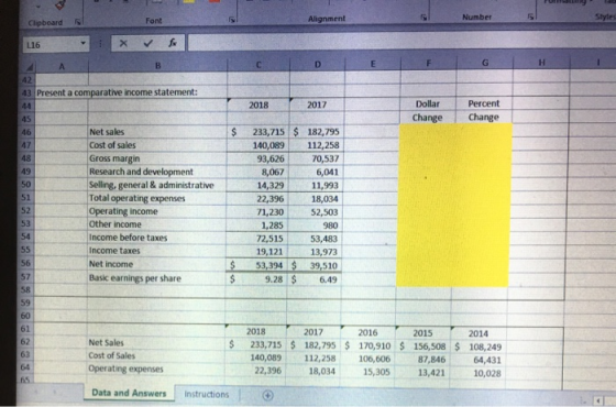 Clipboard Font Alignment Number L16 x DD 43 Present a comparative income statement: 2018 2017 Dollar Change Percent Change Ne