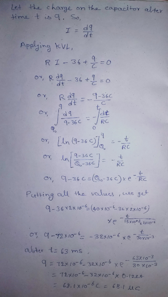 Let the charge on tha capacitor alter d q Appljing kVL da dt dt 9-36 с RC R C -t RC er -3G C t- Putting all ha valucs , uke j