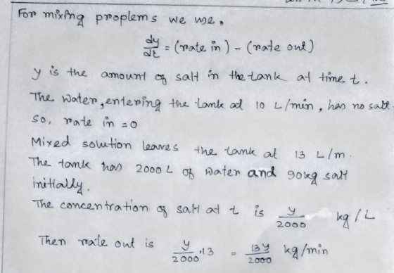 is the Foro mixing proplems we me, dy (rate in) - (nate out) у amount of salt in the tank at time t. The water, entering the