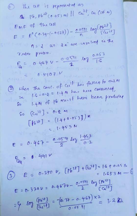 0 The cell is represented as i pb, pb2t (0.053 m) || cat, cu (1.6 m) Emf of the cell E = 8°(0.34-6-0,127)) - 0.059) loglouett