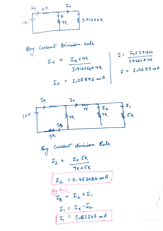 Iy Iy 2K I 12 { 3.91666k & 40 Current Division rule By I= I4 X 3.91666 Ix I4 x 4K 3-91666+uk 3.916664+ 4k I= 1.0633mA IX = 1.