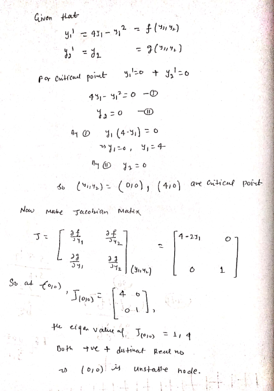 Given that y, = 43, -4,2 = f (9,99) Y = L = g(9142) for Critical point 9,20 + Yal=0 74,- 4,2-0 -0 Yazo - B4 Y, (4-y) = 0 as