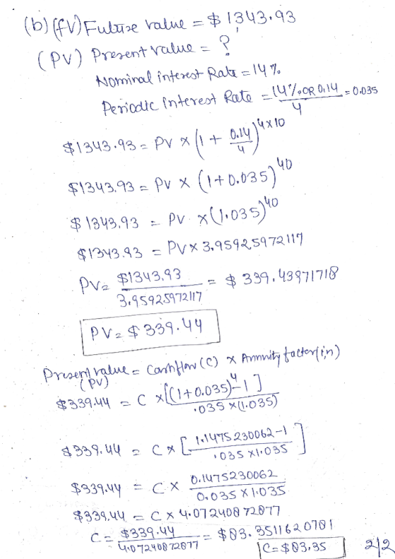 (b) (FV) Fulüze value = $ 1343,93 (PV) Present ralue = ? Nominal interest Rate = 14 % Periodic interest Rate = 1470R 0,14 -0.