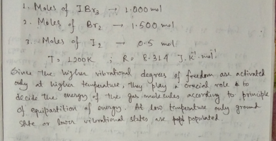 1. Moles of IBra 1.000 mel 2. Moles of Br2 – 1.500 mol & the 3. Moles of I. – 0.5 molt me. To 1200k ; R2 8. 314 J. K molto Si