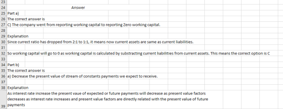 Answer 25 Parta) 26 The correct answer is 27 C) The company went from reporting working capital to reporting Zero working cap