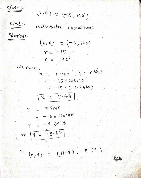 given (8,0) = (-15, 140) Find: Rectangular coordinate: Solution (810) (-15, 140) -15 ra 140 We know, N = r 1080 yar sino - 15