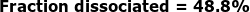 \small \boldsymbol{Fraction\;dissociated=48.8\%}