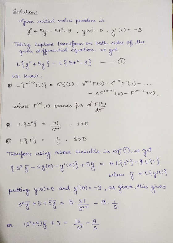 Salution: Given initial value problem is y + 5y = 5X-9 , 7(0) = 0 . y (o)= -3 Taking taplace transform on both sides of the