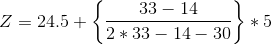 Z = 24.5 + \left \{ \frac{33 - 14}{2*33 - 14 - 30} \right \}*5