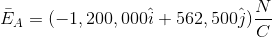 \bar{E}_{A}=(-1,200,000\hat{i}+562,500\hat{j})\frac{N}{C}