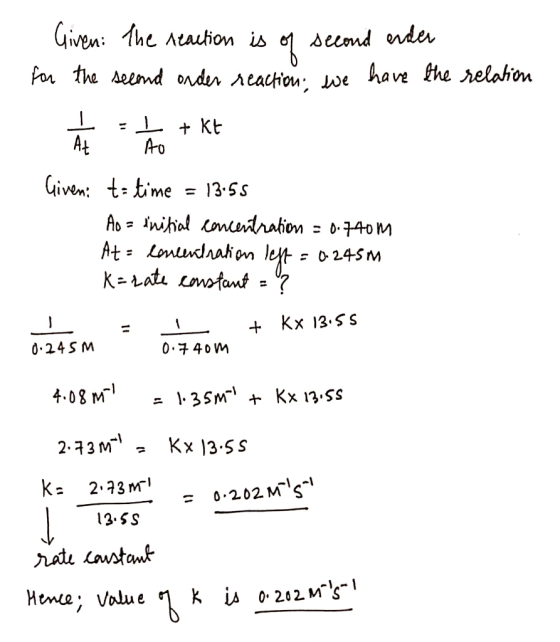 Given: The reaction is of second onder for the second onder reaction, we have the relation II + kt - At Ao Given to time = 13