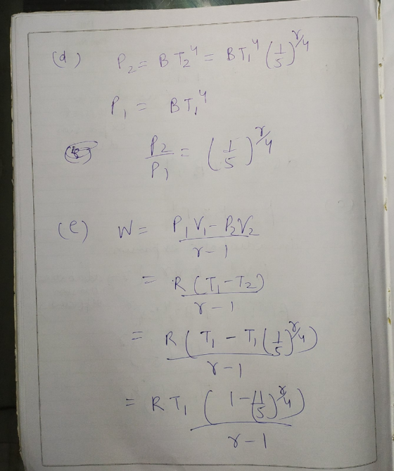 (d) P B T2 Y = BTh (+84 - BT, () 2013 (e) W= P, V- BV 2 - RCT -T2) r-1 = R(I, - T (184) 8-1 = RT (1)