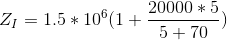 Z_{I}=1.5*10^{6}(1+\frac{20000*5}{5+70})