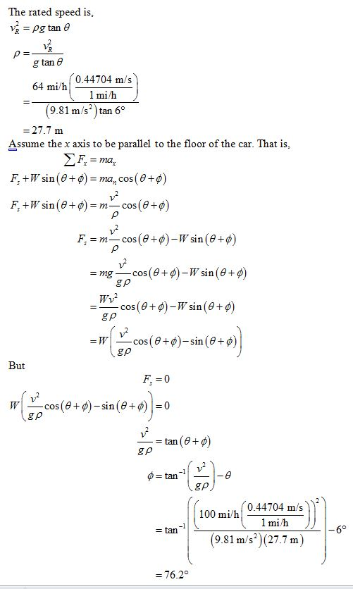 The rated speed is, gtan θ 0.44704 m/s 64 mi/h mi 9.81 m/stan 6o - 27.7 m Assume the x axis to be parallel to the floor of th
