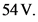 54 V