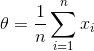 heta=rac{1}{n} sum_{i=1}^{n}x_{i}