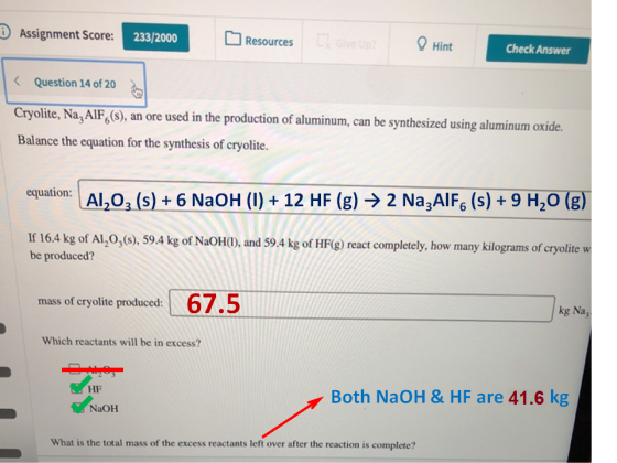 Assignment Score: Give Up? Hint 233/2000 Resources Check Answer < Question 14 of 20 Cryolite, Na AlF,(s), an ore used in the