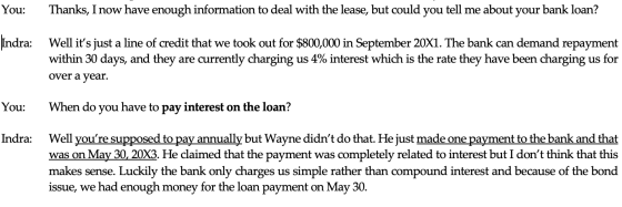 You: Thanks, I now have enough information to deal with the lease, but could you tell me about your bank loan? Indra: Well it