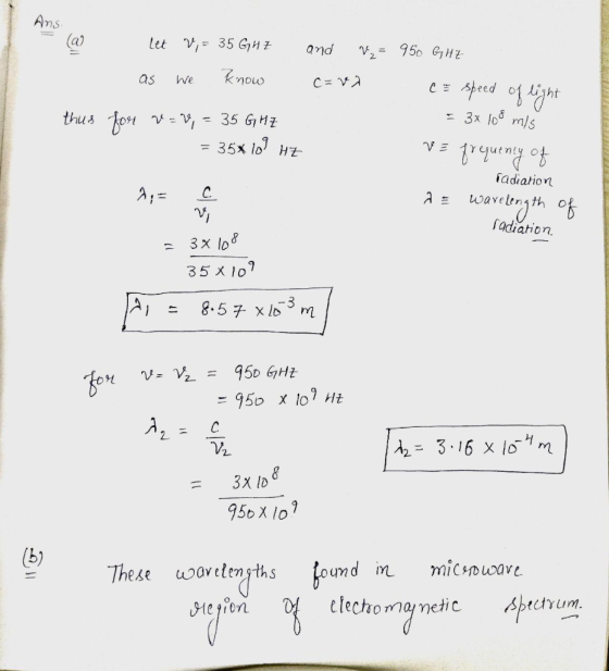 - (a) let v = 35 GHZ as we know and we = c=v7 thus for v=v, = 35 GHz = 35% 107 HZ 950 GHZ = speed of light = 32 108 mis ve fr