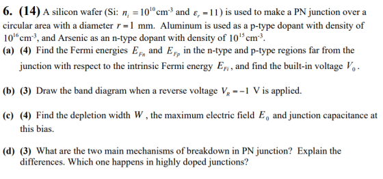 ) A silicon wafer (Si: n = 100cm 3 and ε = 11) is used to make a PN junction over a circular area with a diameter r=1 mm. Alu