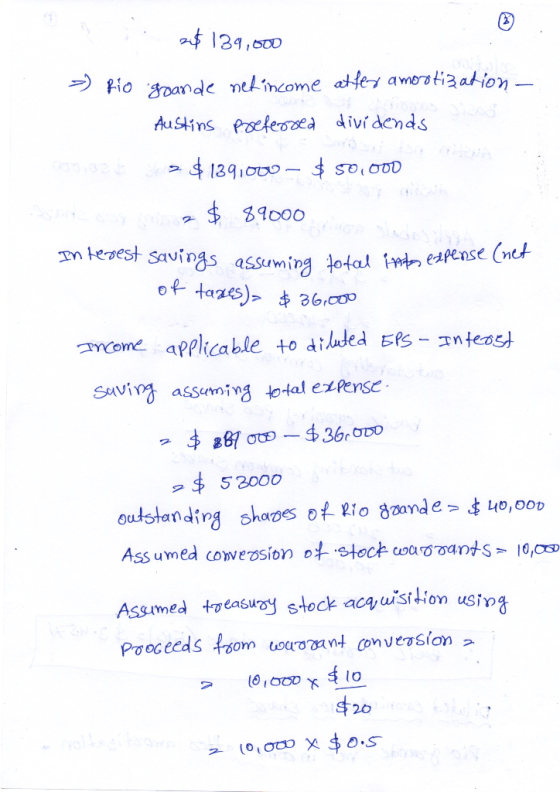 . $139,600 >) Rio groande net income atter amortization - Austins preferred dividends = $139100 - $50.000 z $ 89000 gange Int