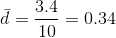 \bar{d}=\frac{3.4}{10}=0.34