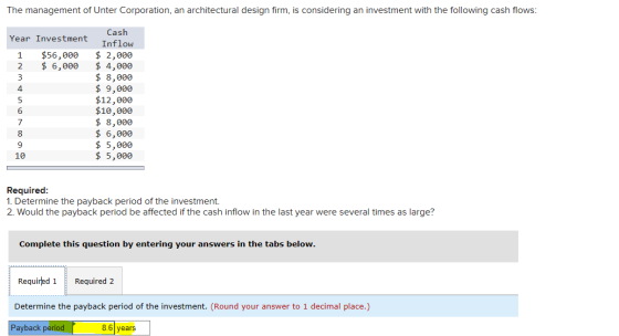 The management of Unter Corporation, an architectural design firm, is considering an investment with the following cash flows