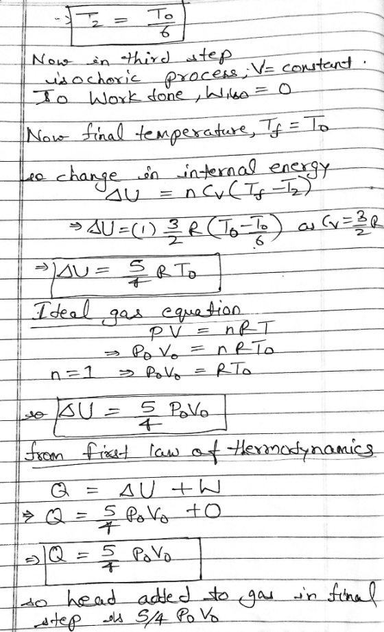 6 Now in third step is ochoric process = constant To Work done, Wisoo Now final temperature, If = To Leo change in internal e