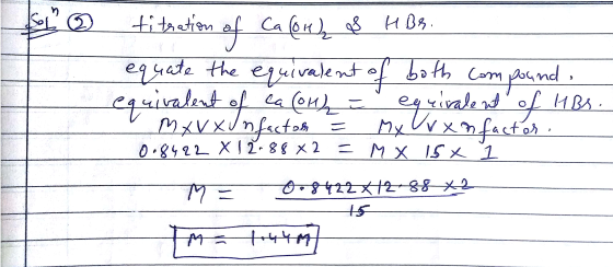 E So o titration of Ca (OH) 8 H Br. equate the equivalent of both compound, equivalent of Ca (OH) = equivalent of HBr . mxvxn