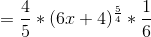 =\frac{4}{5}*(6x+4)^{\frac{5}{4}} *\frac{1}{6}
