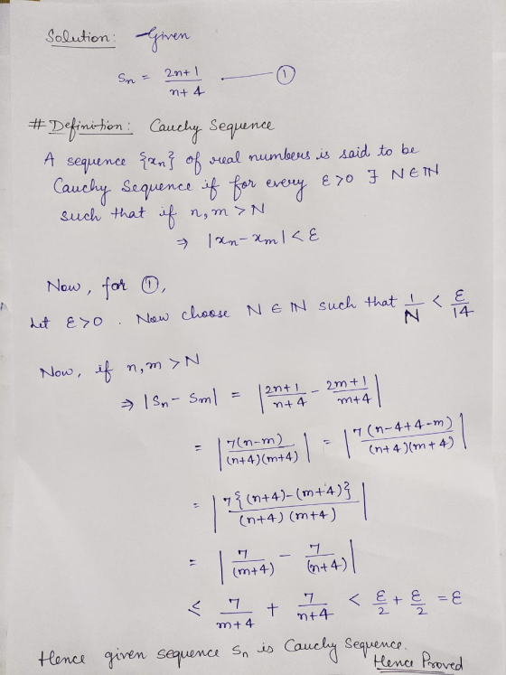Solution given 2n+ 1 Sn = nt 4 # Definition: Cauchy sequence A sequence {an} of real numbers is said to be Cauchy sequence if