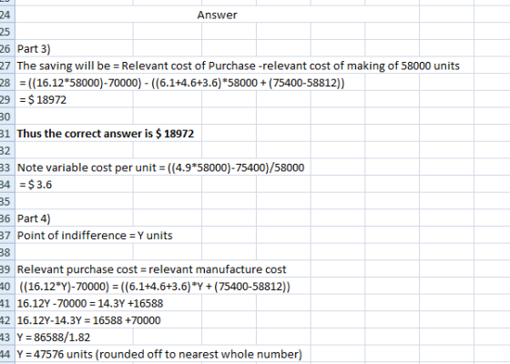 Answer 26 Part 3) 27 The saving will be = Relevant cost of Purchase -relevant cost of making of 58000 units 28 = ((16.12*5800