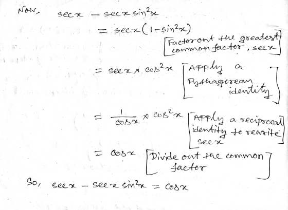 Now, secre one - sec ecx sine = seca(1-sinks) Factor out the greatest common factor, seek = seere i cos us?re Apply Pythagore