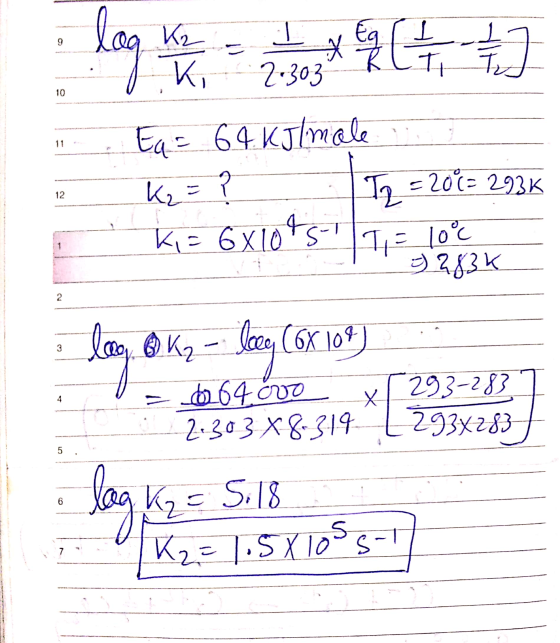 • lag K2 = I x fg (1 - 1 Ea = 64 kJ/male . K2 = ? T2 = 20%= 293k Ki= 6x1045-117,- 1090 10°C 00 . lockz – leeg (6X 10%) D=664¢